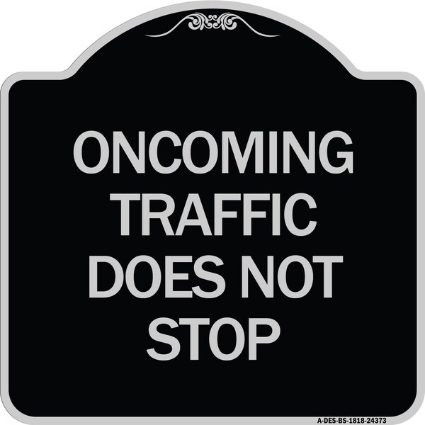 Oncoming Traffic Does Not Stop Heavy-Gauge Aluminum Architectural Sign, 18" x 18", BS-1818-24373